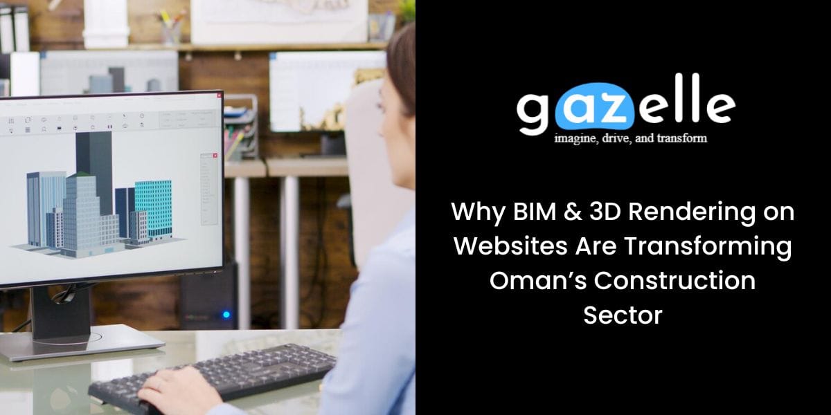How BIM & 3D Rendering On Websites Radically Boosts Oman’s Construction ...