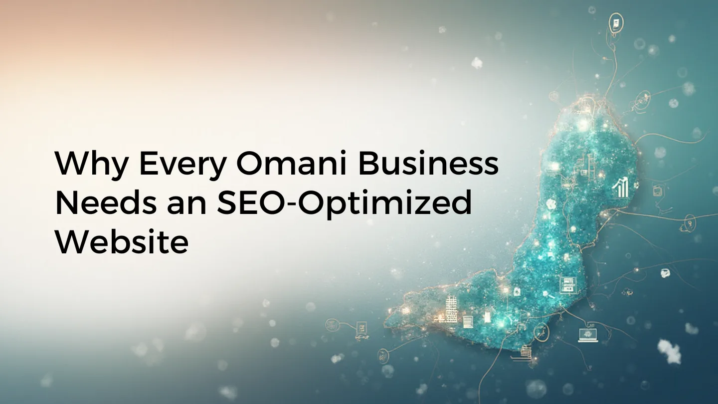 Why Every Omani Business Needs a Professional, SEO-Optimized Website in 2025